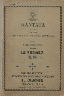 Kantata ku czci św. pam. Henryka Sienkiewicza : Op. 54