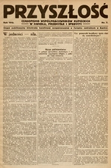 Przyszłość : czasopismo współpracowników kupieckich w handlu, przemyśle i spedycji. 1912, nr 7