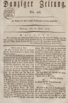 Danziger Zeitung. 1819, No. 102 (28 Juni)