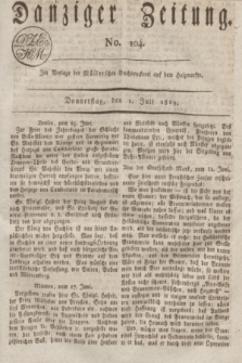 Danziger Zeitung. 1819, No. 104 (1 Juli)