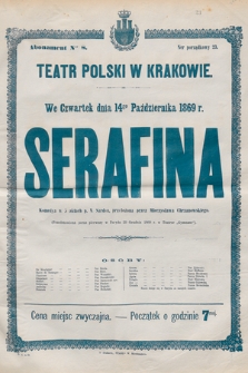 We czwartek dnia 14go października 1869 r. Serafina, komedya w 5 aktach p. V. Sardou, przełożona przez Mieczysława Chrzanowskiego