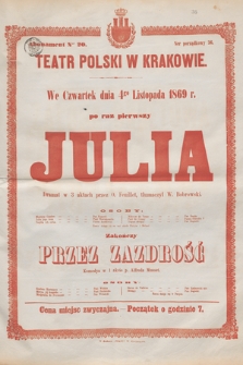 We czwartek dnia 4go listopada 1869 r. po raz pierwszy Julia, dramat w 3 aktach przez O. Feuillet, tłumaczył W. Bobrowski