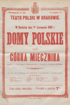 W niedzielę dnia 7go listopada 1869 r. Domy polskie czyli córka Miecznika, dramat w 5 aktach przez Majeranowskiego, z muzyką p. Kazimierza Hoffmana