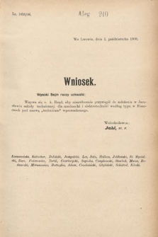 [Kadencja IX, sesja I, al. 240] Alegata do Sprawozdań Stenograficznych z Pierwszej Sesyi Dziewiątego Peryodu Sejmu Krajowego Królestwa Galicyi i Lodomeryi z Wielkiem Księstwem Krakowskiem z roku 1908. Alegat 240