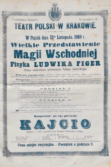 W piątek dnia 12go listopada 1869 r. Wielkie Przedstawienie Magii Wschodniej, Fizyka Ludwika Figier, rozpocznie po raz pierwszy Kajcio, komedya w 1 akcie, oryginalnie przez Stanisława Dobrzańskiego napisana