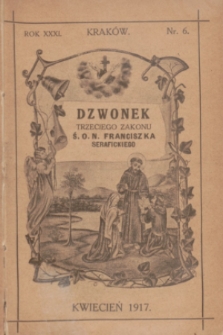 Dzwonek Trzeciego Zakonu Ś. O. N. Franciszka Serafickiego. R.31, nr 6 (kwiecień 1917)