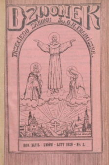 Dzwonek Trzeciego Zakonu Ś. O. N. Franciszka Serafickiego : ilustrowane pismo miesięczne : najstarszy w Polsce organ Trzeciego Zakonu Serafickiego i Franciszkańskiego Związku Misyjnego. R.43, nr 2 (luty 1929)