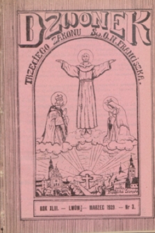 Dzwonek Trzeciego Zakonu Ś. O. N. Franciszka Serafickiego : ilustrowane pismo miesięczne : najstarszy w Polsce organ Trzeciego Zakonu Serafickiego i Franciszkańskiego Związku Misyjnego. R.43, nr 3 (marzec 1929)