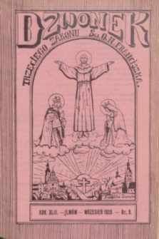 Dzwonek Trzeciego Zakonu Ś. O. N. Franciszka Serafickiego : ilustrowane pismo miesięczne : najstarszy w Polsce organ Trzeciego Zakonu Serafickiego i Franciszkańskiego Związku Misyjnego. R.43, nr 9 (wrzesień 1929)