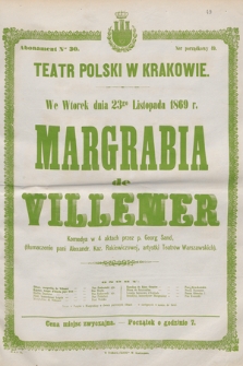 We wtorek dnia 23go listopada 1869 r. Margrabia de Villemer, komedya w 4 aktach przez p. Georg Sand, (tłumaczenie pani Alexandr. Kaz. Rakiewiczowej, artystki Teatrów Warszawskich)