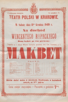 W sobotę dnia 11go grudnia 1869 r. na dochód Wincentego Rapackiego, daną będzie po raz pierwszy tragedya w 5 aktach Wiliama Szekspira, przekładu And. Edw. Koźmiana, p. t. Makbet