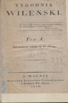 Tygodnik Wileński. T.1, Spisane rzeczy w Tomie pierwszym Tygodnika Wileńskiego umieszczonych (1815/1816)