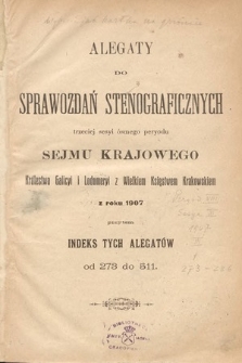 [Kadencja VIII, sesja III] Alegata do Sprawozdań Stenograficznych z Trzeciej Sesyi Ósmego Peryodu Sejmu Krajowego Królestwa Galicyi i Lodomeryi wraz z Wielkiem Księstwem Krakowskiem z roku 1907. Alegata 273-511 [całość]