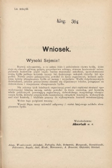 [Kadencja IX, sesja I, al. 304] Alegata do Sprawozdań Stenograficznych z Pierwszej Sesyi Dziewiątego Peryodu Sejmu Krajowego Królestwa Galicyi i Lodomeryi z Wielkiem Księstwem Krakowskiem z roku 1908. Alegat 304