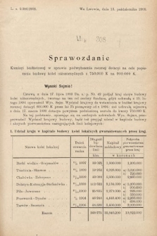 [Kadencja IX, sesja I, al. 308] Alegata do Sprawozdań Stenograficznych z Pierwszej Sesyi Dziewiątego Peryodu Sejmu Krajowego Królestwa Galicyi i Lodomeryi z Wielkiem Księstwem Krakowskiem z roku 1908. Alegat 308