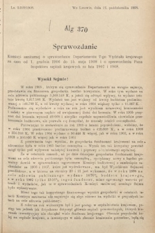 [Kadencja IX, sesja I, al. 370] Alegata do Sprawozdań Stenograficznych z Pierwszej Sesyi Dziewiątego Peryodu Sejmu Krajowego Królestwa Galicyi i Lodomeryi z Wielkiem Księstwem Krakowskiem z roku 1908. Alegat 370