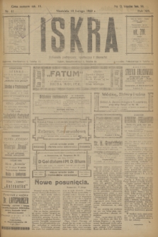 Iskra : dziennik polityczny, społeczny i literacki. R.13, nr 41 (19 lutego 1922)