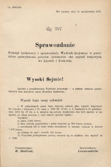 [Kadencja IX, sesja I, al. 397] Alegata do Sprawozdań Stenograficznych z Pierwszej Sesyi Dziewiątego Peryodu Sejmu Krajowego Królestwa Galicyi i Lodomeryi z Wielkiem Księstwem Krakowskiem z roku 1908. Alegat 397