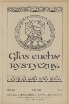 Głos Eucharystyczny : pismo miesięczne dla kapłanów i wiernych, poświęcone szerzeniu czci Przenajśw. Sakramentu Ołtarza. R.12, nr 5 (maj 1929) + dod.