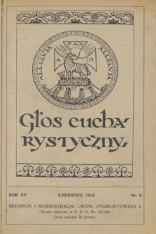 Głos Eucharystyczny : pismo miesięczne dla kapłanów i wiernych, poświęcone szerzeniu czci Przenajśw. Sakramentu Ołtarza. R.15, nr 6 (czerwiec 1932)