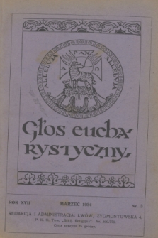 Głos Eucharystyczny : pismo miesięczne dla kapłanów i wiernych, poświęcone szerzeniu czci Przenajśw. Sakramentu Ołtarza. R.17, nr 3 (marzec 1934)