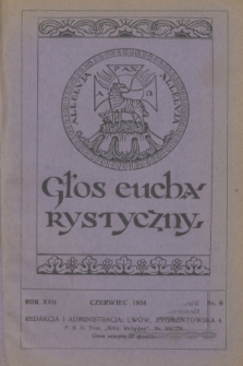 Głos Eucharystyczny : pismo miesięczne dla kapłanów i wiernych, poświęcone szerzeniu czci Przenajśw. Sakramentu Ołtarza. R.17, nr 6 (czerwiec 1934)