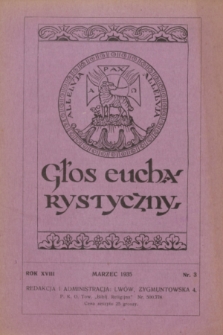 Głos Eucharystyczny : pismo miesięczne dla kapłanów i wiernych, poświęcone szerzeniu czci Przenajśw. Sakramentu Ołtarza. R.18, nr 3 (marzec 1935)