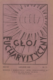 Głos Eucharystyczny : pismo miesięczne dla kapłanów i wiernych, poświęcone szerzeniu czci Przenajśw. Sakramentu Ołtarza. R.19, nr 11 (listopad 1936) + dod.