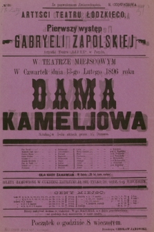 No 26 Artyści Teatru Łódzkiego, pierwszy występ Gabryeli Zapolskiej, w teatrze miejscowym w czwartek dnia 13-go lutego 1896 roku : Dama Kameljowa, sztuka w 5-ciu aktach przez Al. Dumasa