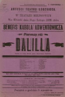 No 25 Artyści Teatru Łódzkiego w teatrze miejscowym we wtorek dnia 11-go lutego 1896 roku benefis Karola Adwentowicza : pierwszy raz Dalilla sztuka w 6-ciu aktach przez Oktawiusza Feuillett'a