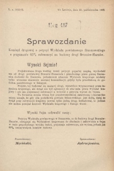 [Kadencja IX, sesja I, al. 417] Alegata do Sprawozdań Stenograficznych z Pierwszej Sesyi Dziewiątego Peryodu Sejmu Krajowego Królestwa Galicyi i Lodomeryi z Wielkiem Księstwem Krakowskiem z roku 1908. Alegat 417