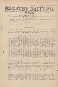 Biuletyn Bałtycki Wilbi : podaje wiadomości bieżące z Łotwy oraz perjodyczne z Estonji i Finlandji : dodatek do „Biuletynu Kowieńskiego”. 1931, nr 9 (15 grudnia)