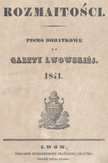 Rozmaitości : pismo dodatkowe do Gazety Lwowskiej. 1841, spis rzeczy