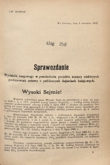 [Kadencja VIII, sesja III, al. 288] Alegata do Sprawozdań Stenograficznych z Trzeciej Sesyi Ósmego Peryodu Sejmu Krajowego Królestwa Galicyi i Lodomeryi wraz z Wielkiem Księstwem Krakowskiem z roku 1907. Alegat 288