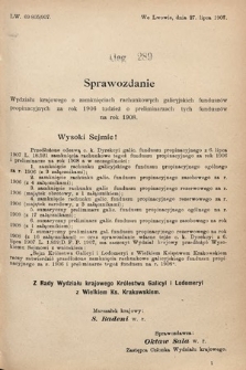 [Kadencja VIII, sesja III, al. 289] Alegata do Sprawozdań Stenograficznych z Trzeciej Sesyi Ósmego Peryodu Sejmu Krajowego Królestwa Galicyi i Lodomeryi wraz z Wielkiem Księstwem Krakowskiem z roku 1907. Alegat 289