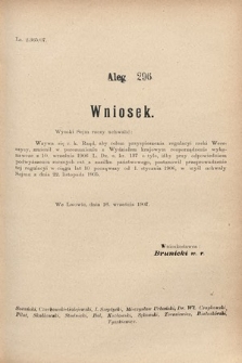 [Kadencja VIII, sesja III, al. 296] Alegata do Sprawozdań Stenograficznych z Trzeciej Sesyi Ósmego Peryodu Sejmu Krajowego Królestwa Galicyi i Lodomeryi wraz z Wielkiem Księstwem Krakowskiem z roku 1907. Alegat 296