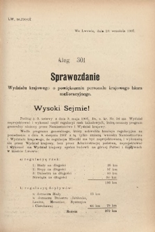 [Kadencja VIII, sesja III, al. 301] Alegata do Sprawozdań Stenograficznych z Trzeciej Sesyi Ósmego Peryodu Sejmu Krajowego Królestwa Galicyi i Lodomeryi wraz z Wielkiem Księstwem Krakowskiem z roku 1907. Alegat 301