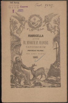 Rubricella ad usum Fr. Minorum SP. Francisci Capucinorum Provinciae Polonae SS. MM. Adalberti et Stanislai EP. Conscripta ac Edita pro Anno Domini 1885