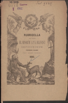 Rubricella ad usum Fr. Minorum S. P. N. Francisci Capucinorum Provinciae Polonae SS. MM. Adalberti et Stanislai EP. Conscripta ac Edita pro Anno Domini 1886