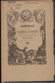 Rubricella ad usum Fr. Minorum S. P. N. Francisci Capuccinorum Provinciae Polonae SS. MM. Adalberti et Stanislai EP. Conscripta ac Edita pro Anno Domini 1887