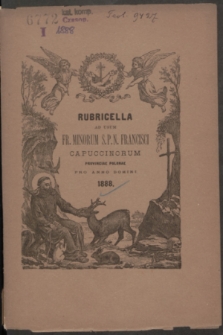 Rubricella ad usum Fr. Minorum S. P. N. Francisci Capuccinorum Provinciae Polonae SS. MM. Adalberti et Stanislai EP. Conscripta ac Edita pro Anno Domini 1888