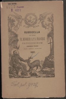 Rubricella ad usum Fr. Minorum S. P. N. Francisci Capuccinorum Provinciae Polonae pro Anno Domini 1897