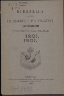 Rubricella ad usum Fr. Minorum S. P. N. Francisci Capucinorum Provinciae Galicianae pro Anno Domini 1901