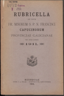 Rubricella ad usum Fr. Minorum S. P. N. Francisci Capucinorum Provinciae Galicianae pro Anno Domini 1911