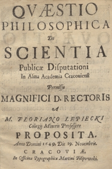 Qvæstio Philosophica De Scientia Publicæ Disputationi In [...] Academia Cracouiensi [...]