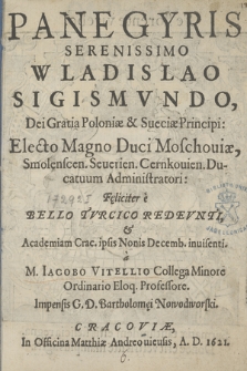 Panegyris [...] Wladislao Sigismvndo , [...] Poloniæ & Sueciæ Principi, [...] Fęliciter e Bello Tvrcico Redevnti & Academiam Crac. ipsis Nonis Decemb. [i.e. 5 XII] inuisenti