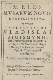 Melos Mvsarvm Novodworscianarvm. Jn Optatum Serenissimi Vladislai Sigismundi [...] Poloniae et Sueciae prinicipis [...] Ex faelici expeditione Turcica reditum