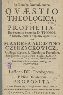 Qvæstio Theologica, De Prophetia : Ex Secunda Secundæ D. Thomæ Aquinatis [...] Quæst. 171