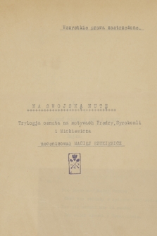 „Na swojską nutę. Trylogia osnuta na motywach Fredry, Syrokomli i Mickiewicza. Uscenizował Maciej Szukiewicz”. T. 1