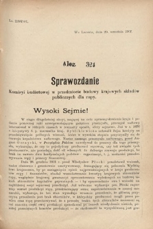 [Kadencja VIII, sesja III, al. 324] Alegata do Sprawozdań Stenograficznych z Trzeciej Sesyi Ósmego Peryodu Sejmu Krajowego Królestwa Galicyi i Lodomeryi wraz z Wielkiem Księstwem Krakowskiem z roku 1907. Alegat 324